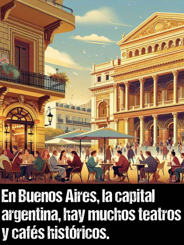 argentina: En Buenos Aires, la capital argentina, hay muchos teatros y cafs histricos.