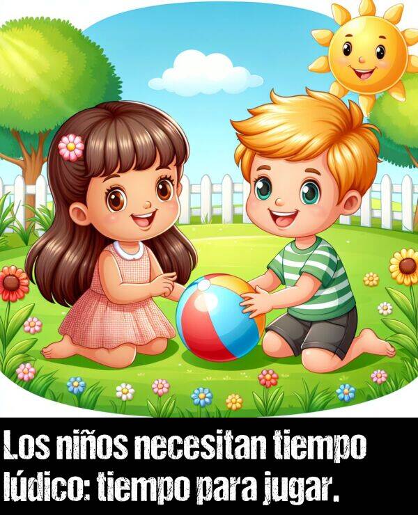ldico: Los nios necesitan tiempo ldico: tiempo para jugar.
