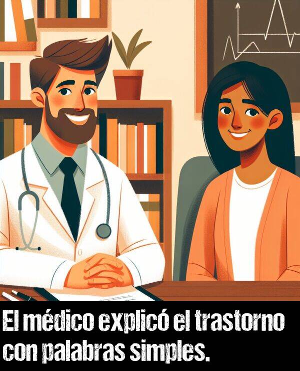 simples: El mdico explic el trastorno con palabras simples.