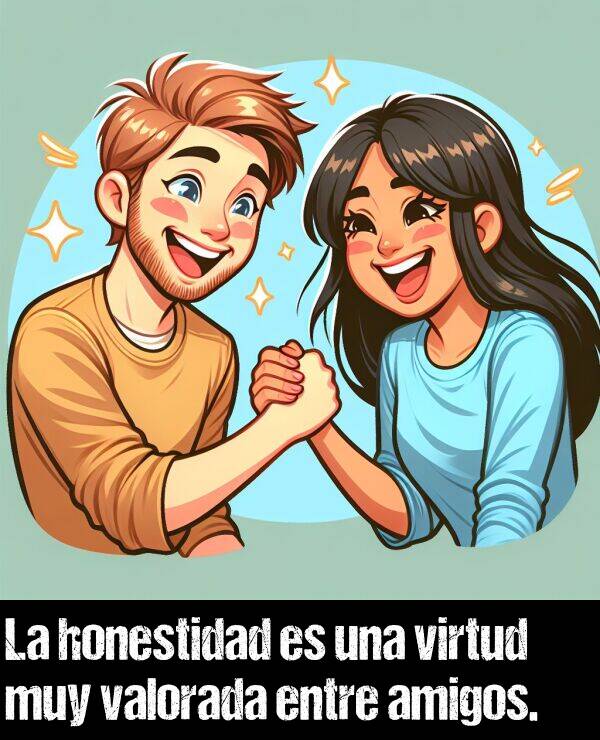 virtud: La honestidad es una virtud muy valorada entre amigos.