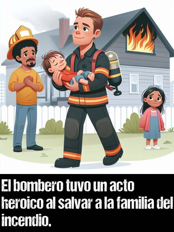 salvar: El bombero tuvo un acto heroico al salvar a la familia del incendio.