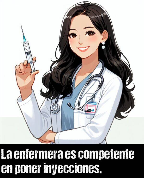 inyecciones: La enfermera es competente en poner inyecciones.