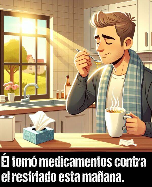 contra: l tom medicamentos contra el resfriado esta maana.
