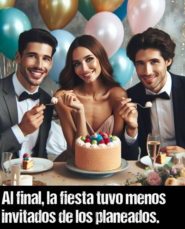 menos: Al final, la fiesta tuvo menos invitados de los planeados.