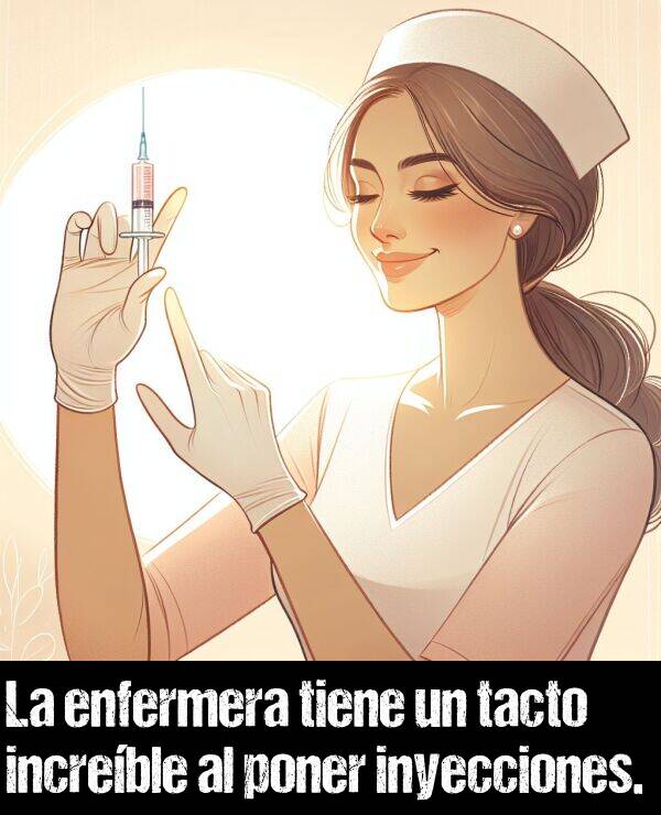 inyecciones: La enfermera tiene un tacto increble al poner inyecciones.
