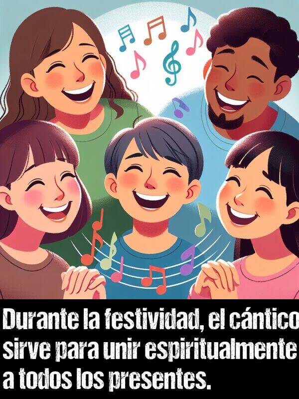 cántico: Durante la festividad, el cántico sirve para unir espiritualmente a todos los presentes.