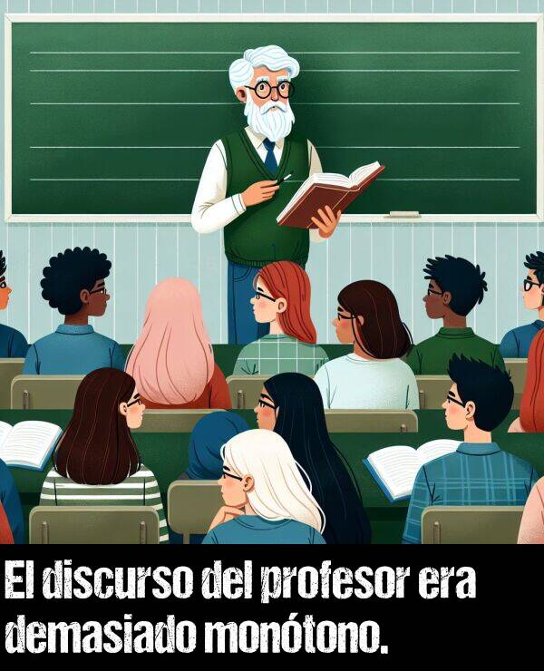 montono: El discurso del profesor era demasiado montono.