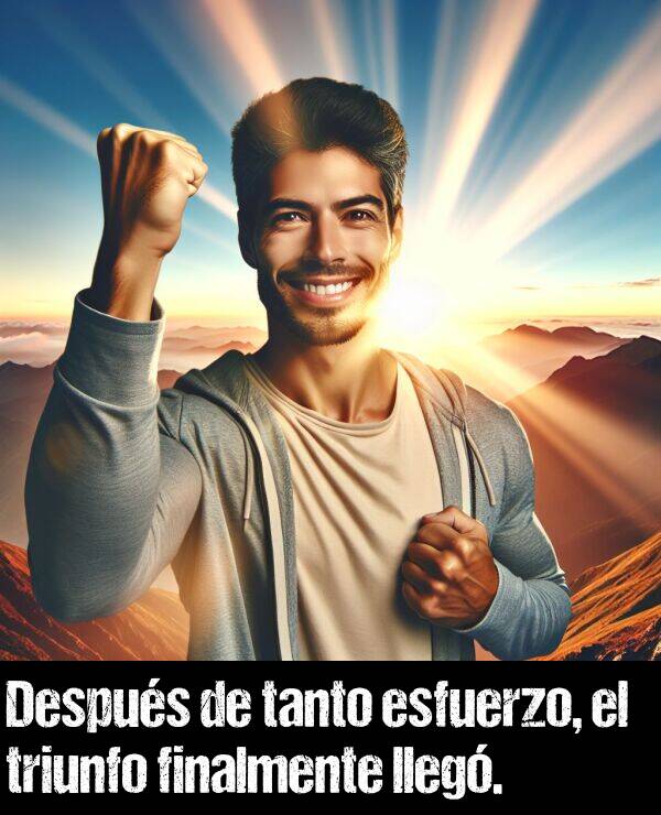triunfo: Despus de tanto esfuerzo, el triunfo finalmente lleg.