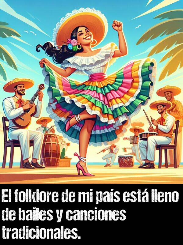 bailes: El folklore de mi pas est lleno de bailes y canciones tradicionales.