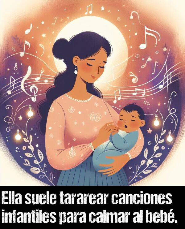 calmar: Ella suele tararear canciones infantiles para calmar al beb.