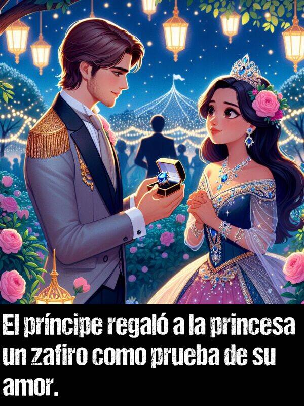 zafiro: El prncipe regal a la princesa un zafiro como prueba de su amor.