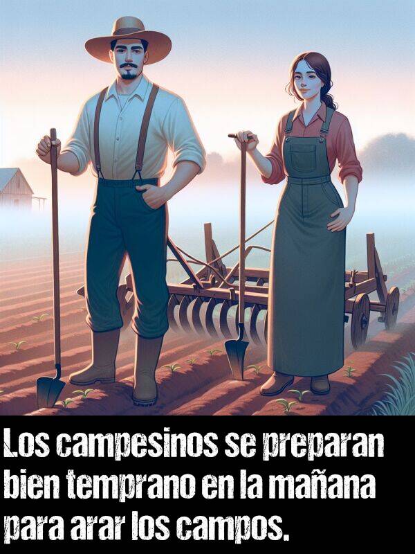 campos: Los campesinos se preparan bien temprano en la maana para arar los campos.