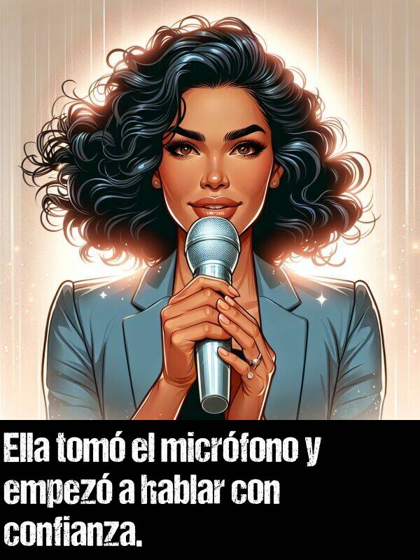 micrfono: Ella tom el micrfono y empez a hablar con confianza.