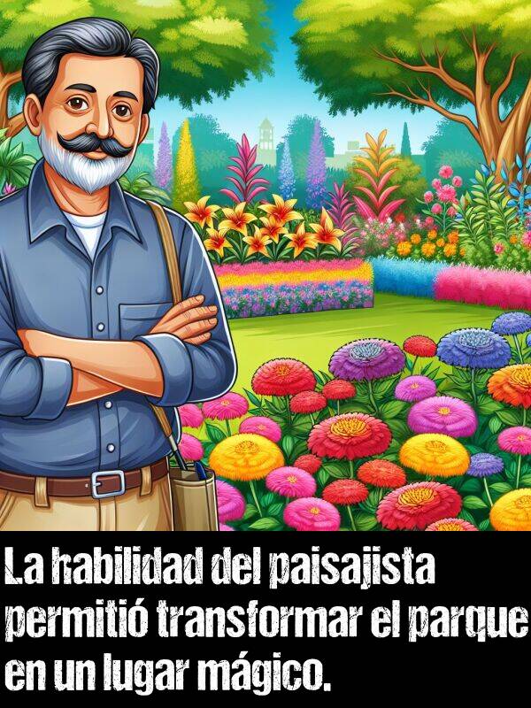 transformar: La habilidad del paisajista permiti transformar el parque en un lugar mgico.