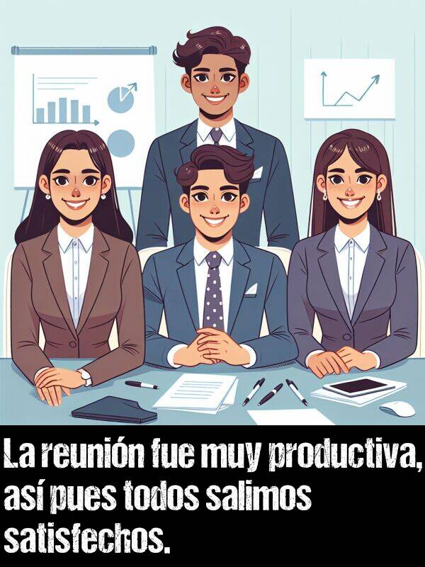 as pues: La reunin fue muy productiva, as pues todos salimos satisfechos.