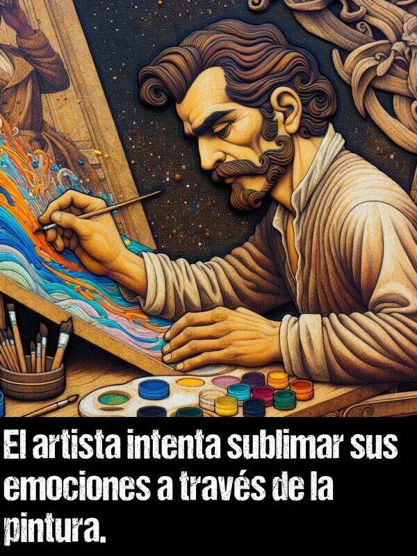 emociones: El artista intenta sublimar sus emociones a travs de la pintura.