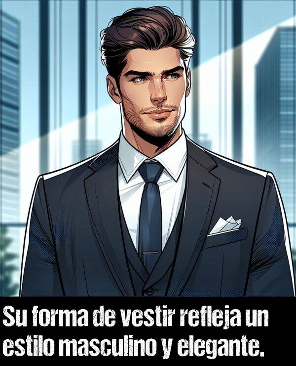 elegante: Su forma de vestir refleja un estilo masculino y elegante.