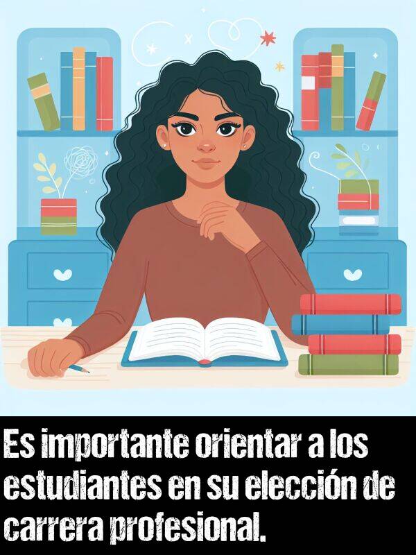 eleccin: Es importante orientar a los estudiantes en su eleccin de carrera profesional.