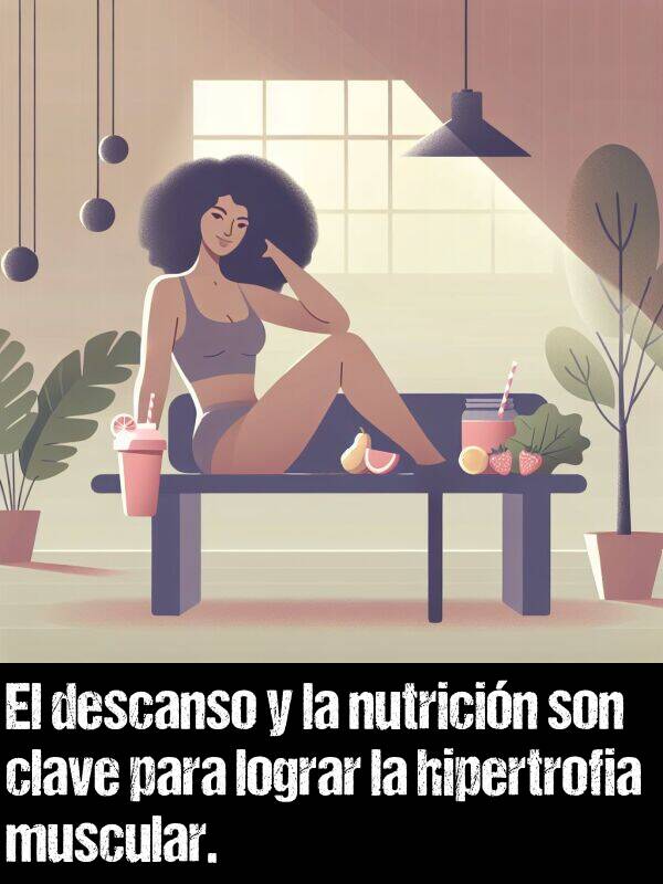 descanso: El descanso y la nutricin son clave para lograr la hipertrofia muscular.