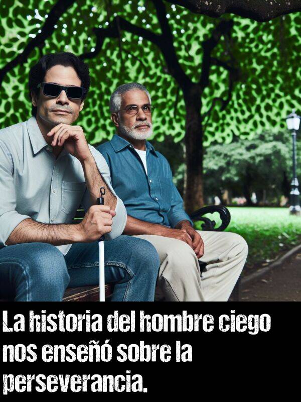 ciego: La historia del hombre ciego nos ense sobre la perseverancia.
