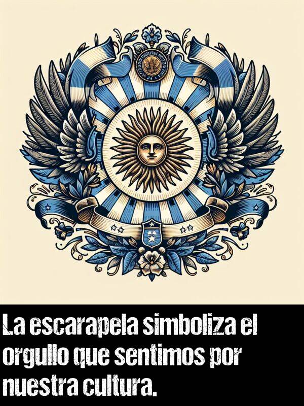simboliza: La escarapela simboliza el orgullo que sentimos por nuestra cultura.