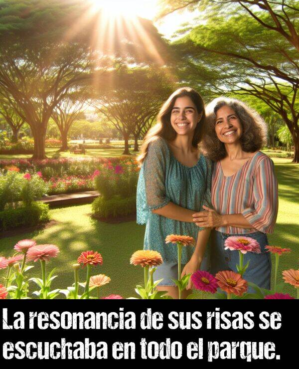 resonancia: La resonancia de sus risas se escuchaba en todo el parque.