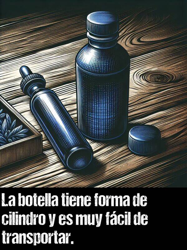 botella: La botella tiene forma de cilindro y es muy fcil de transportar.