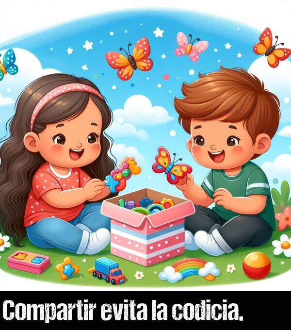 codicia: Compartir evita la codicia.