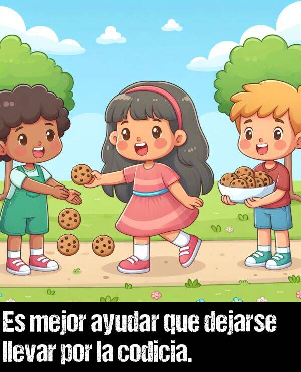 codicia: Es mejor ayudar que dejarse llevar por la codicia.