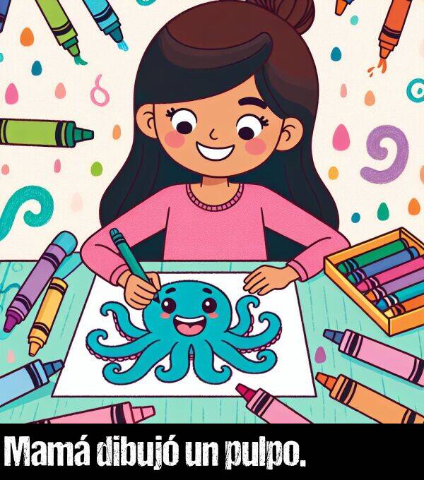 pulpo: Mamá dibujó un pulpo.