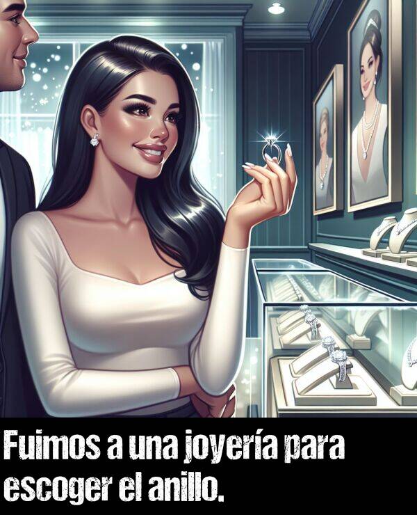 fuimos: Fuimos a una joyera para escoger el anillo.