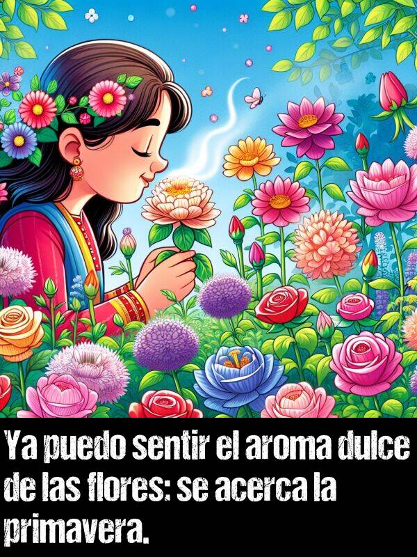 acerca: Ya puedo sentir el aroma dulce de las flores: se acerca la primavera.