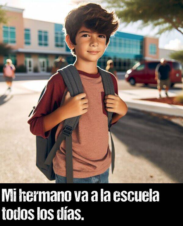 hermano: Mi hermano va a la escuela todos los das.