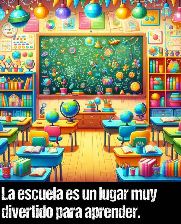 muy: La escuela es un lugar muy divertido para aprender.