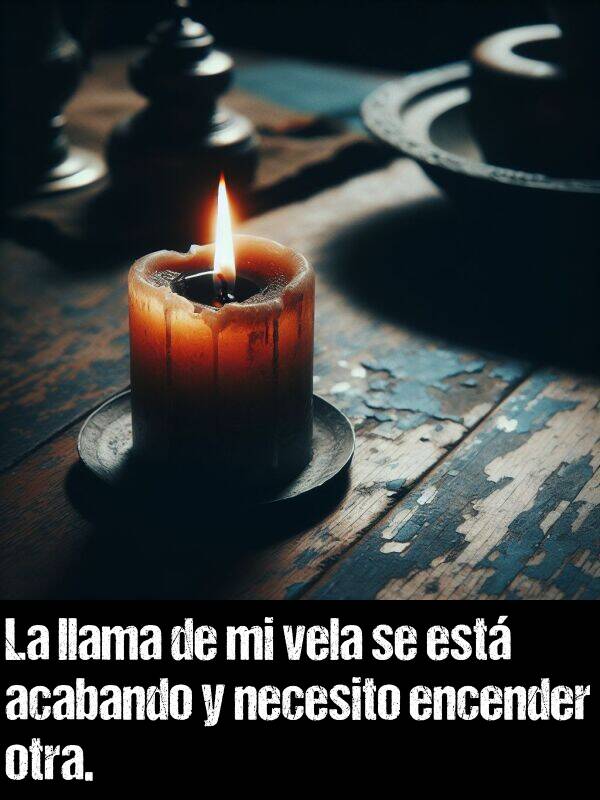 llama: La llama de mi vela se est acabando y necesito encender otra.