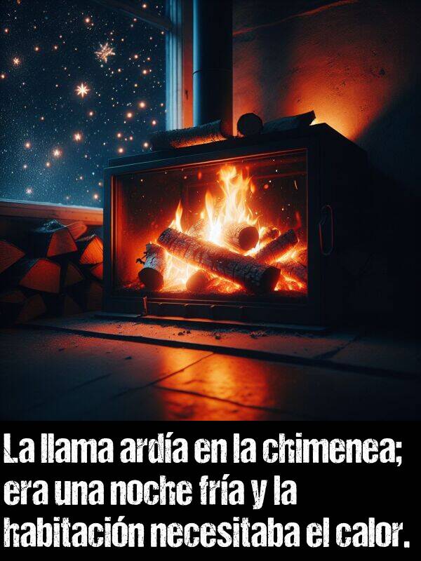 llama: La llama arda en la chimenea; era una noche fra y la habitacin necesitaba el calor.