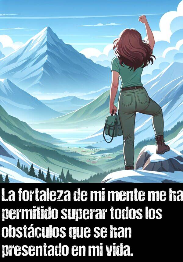 superar: La fortaleza de mi mente me ha permitido superar todos los obstculos que se han presentado en mi vida.