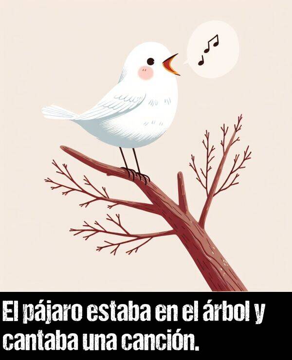 rbol: El pjaro estaba en el rbol y cantaba una cancin.