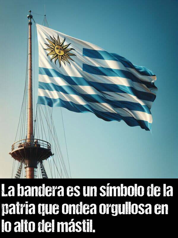 smbolo: La bandera es un smbolo de la patria que ondea orgullosa en lo alto del mstil.