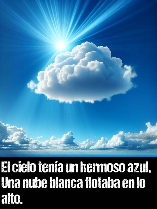 blanca: El cielo tena un hermoso azul. Una nube blanca flotaba en lo alto.