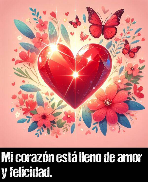 corazn: Mi corazn est lleno de amor y felicidad.