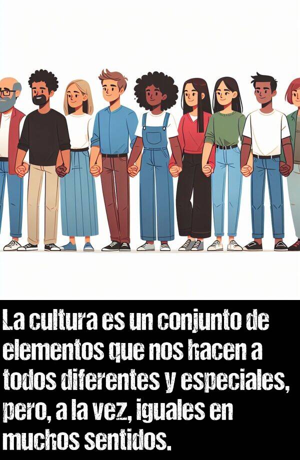 conjunto: La cultura es un conjunto de elementos que nos hacen a todos diferentes y especiales, pero, a la vez, iguales en muchos sentidos.