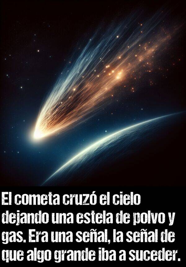 cometa: El cometa cruz el cielo dejando una estela de polvo y gas. Era una seal, la seal de que algo grande iba a suceder.