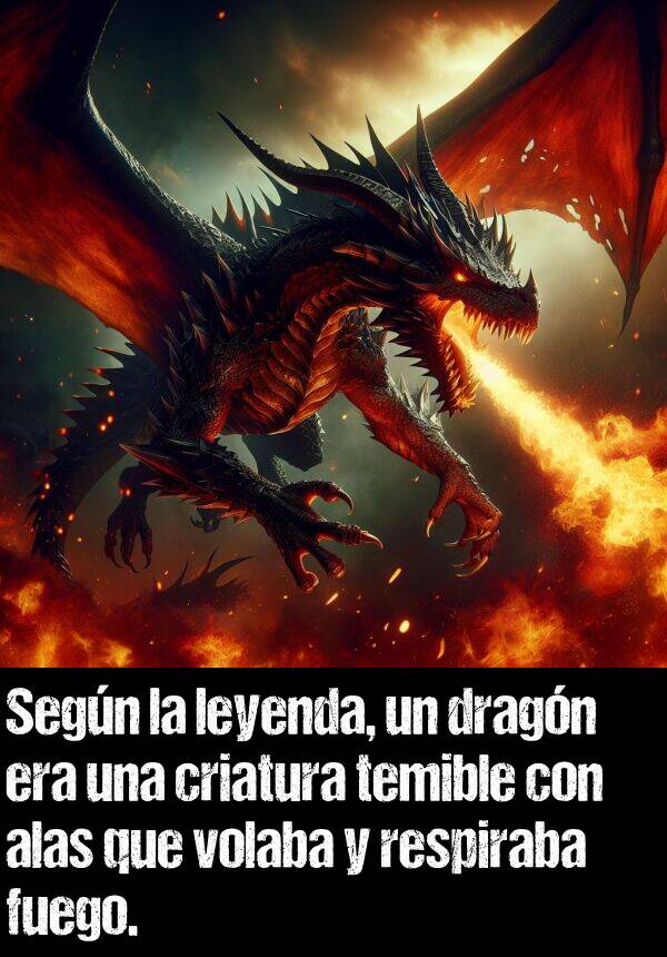 temible: Segn la leyenda, un dragn era una criatura temible con alas que volaba y respiraba fuego.