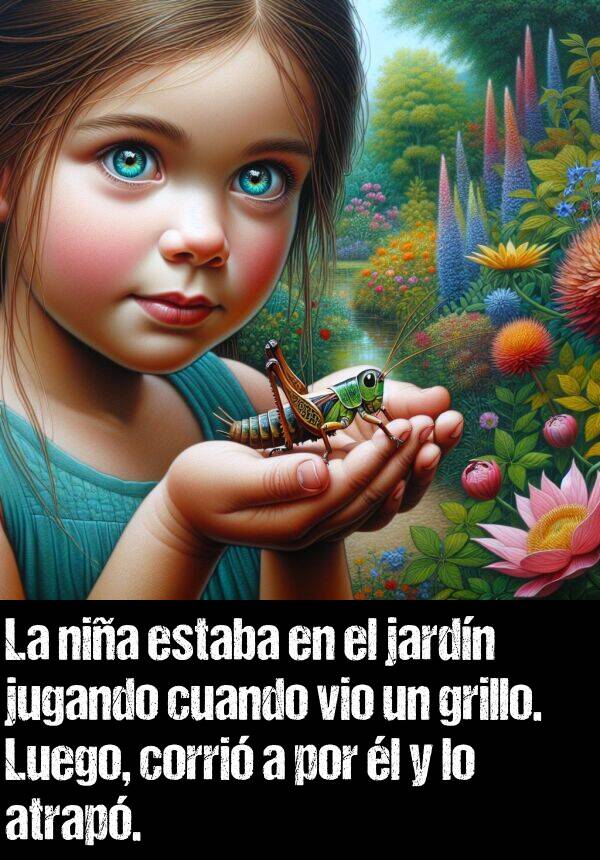 atrap: La nia estaba en el jardn jugando cuando vio un grillo. Luego, corri a por l y lo atrap.