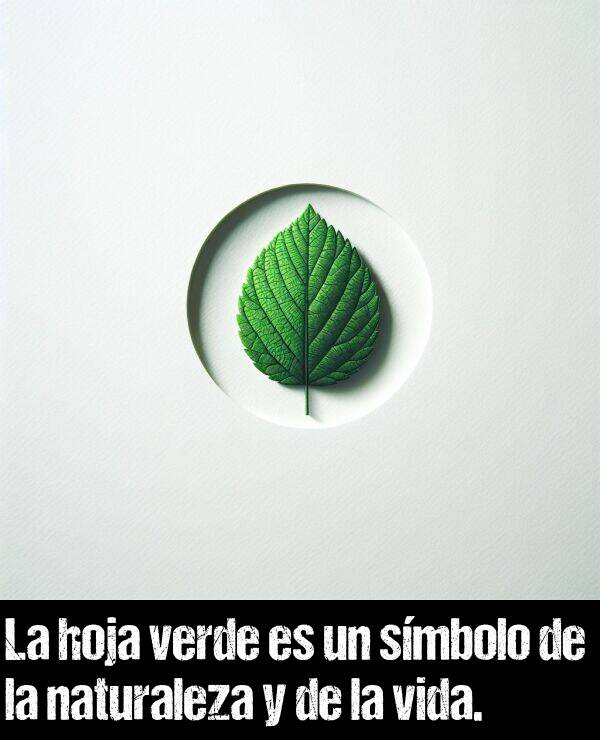 smbolo: La hoja verde es un smbolo de la naturaleza y de la vida.