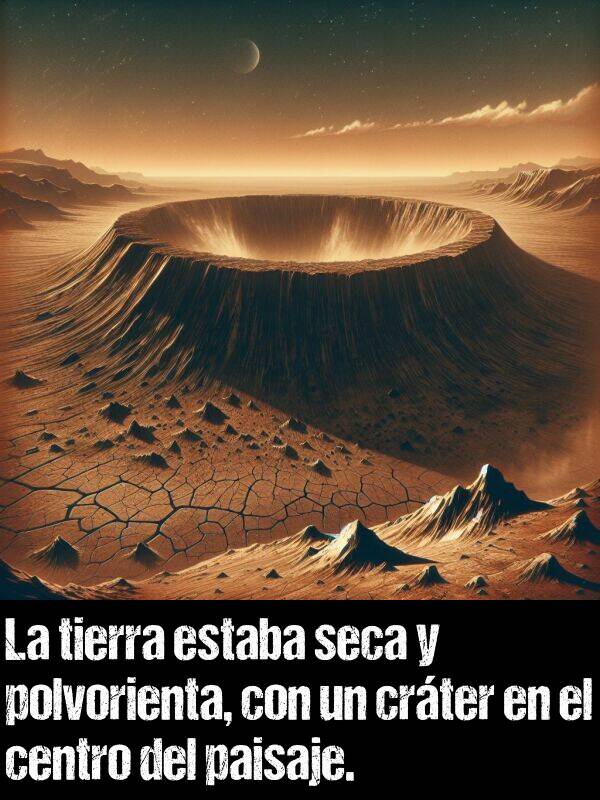 seca: La tierra estaba seca y polvorienta, con un crter en el centro del paisaje.