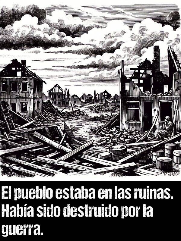 pueblo: El pueblo estaba en las ruinas. Haba sido destruido por la guerra.