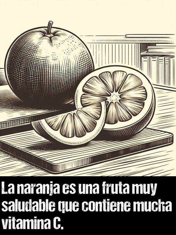 naranja: La naranja es una fruta muy saludable que contiene mucha vitamina C.