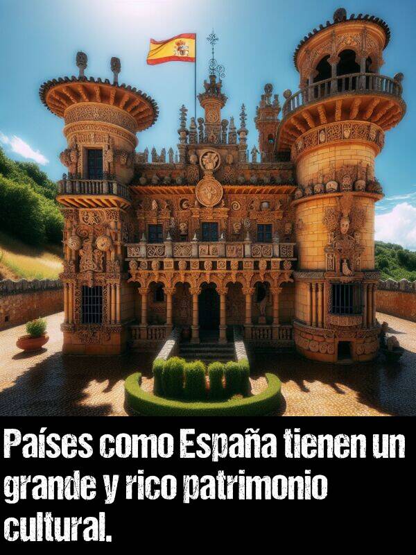 patrimonio: Pases como Espaa tienen un grande y rico patrimonio cultural.